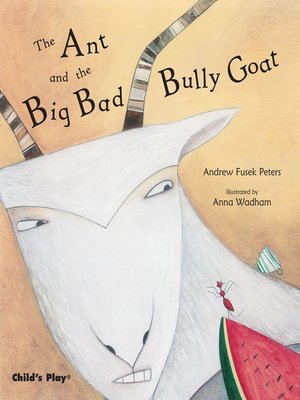 cover image of The Ant and the Big Bad Bully Goat